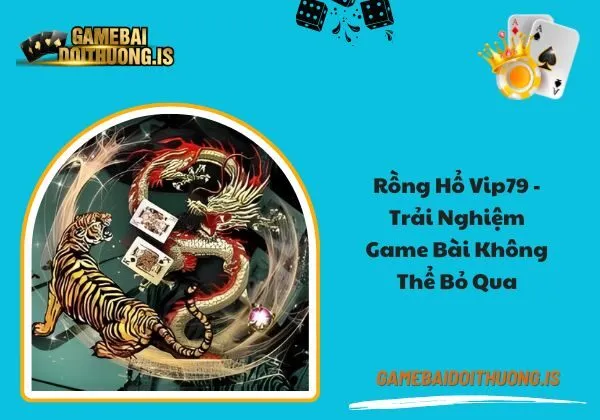 Rồng hổ Vip79
